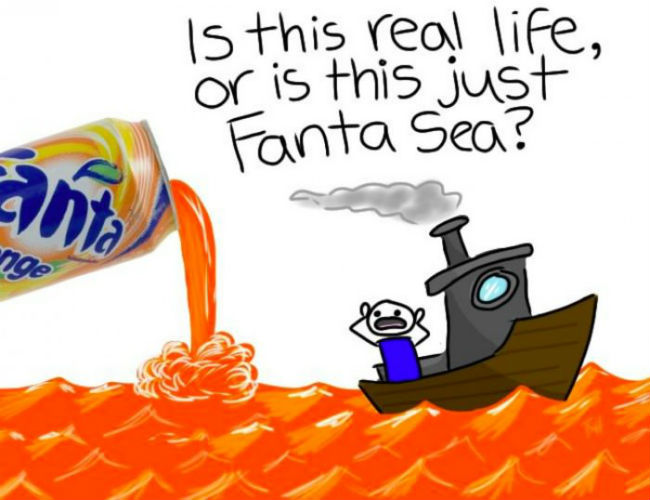 Is this real life, or is this just a Fanta Sea.jpg